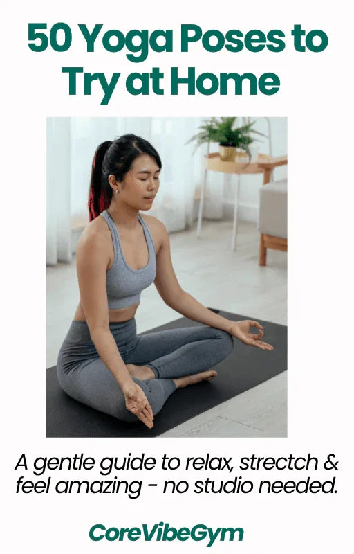 Yoga Poses at Home | 50 Beginner-Friendly Digital Guide - Core Vibe Gym
